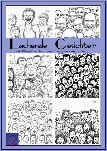 Lachende Gesichter: 240 Bleistiftzeichnungen im expressionistischen Stil
