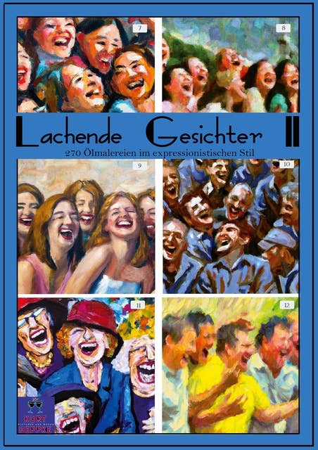 Lachende Gesichter II: 270 Ölmalereien im expressionistischen Stil
