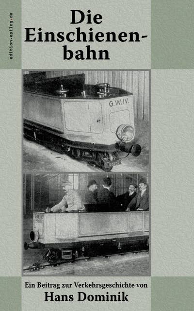 Die Einschienenbahn: Ein Beitrag zur Verkehrsgeschichte
