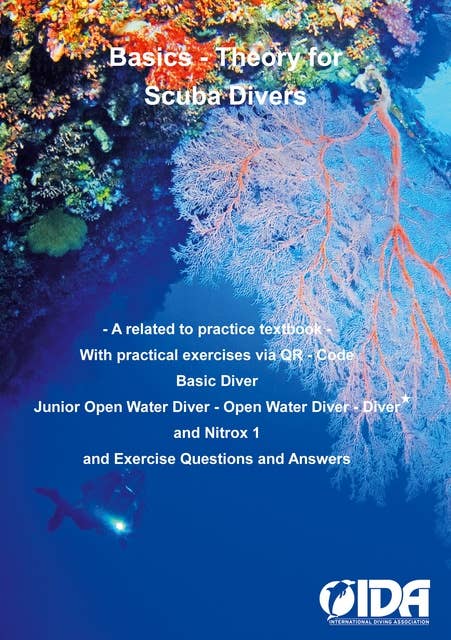 Basics - Theory for Scuba Divers: A related to practice textbook