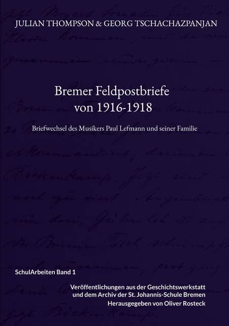 Bremer Feldpostbriefe von 1916-1918: Briefwechsel des Musikers Paul Lefmann und seiner Familie
