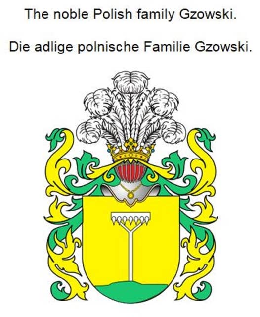 The noble Polish family Gzowski. Die adlige polnische Familie Gzowski.