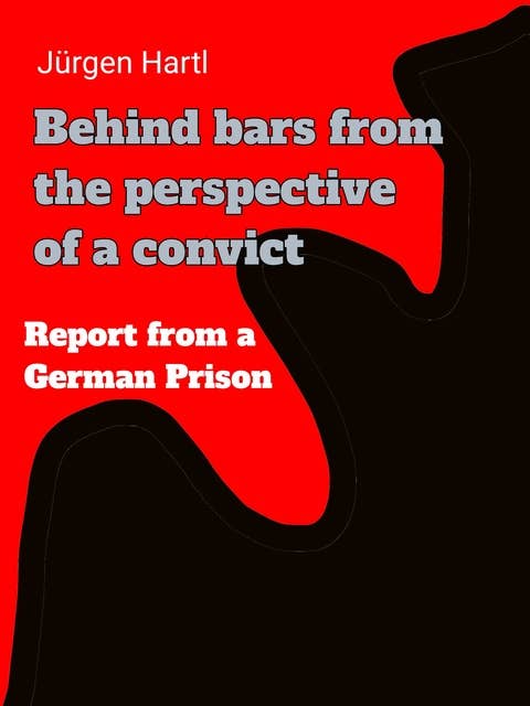 Behind bars from the perspective of a convict: Report from a German prison