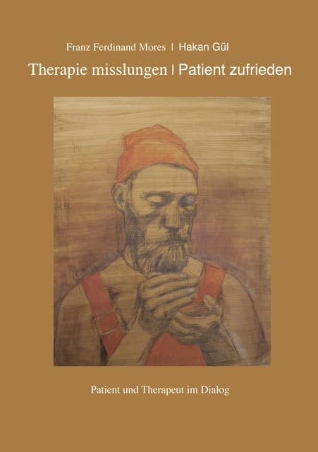 Therapie misslungen - Patient zufrieden: Patient und Therapeut im Dialog