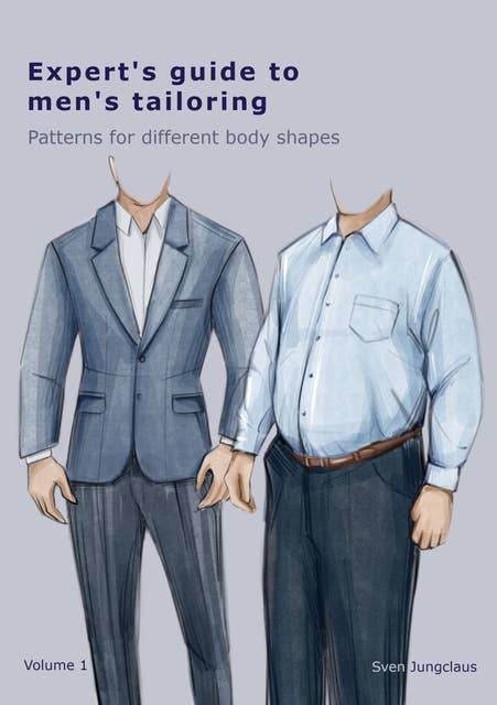 Expert's Guide To Men's Tailoring: Patterns for different body shapes