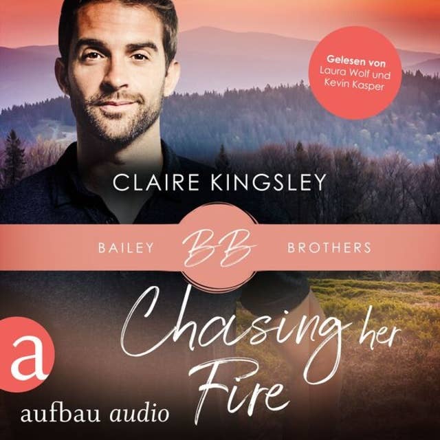 Chasing her Fire - Bailey Brothers Serie, Band 5 (Ungekürzt)
