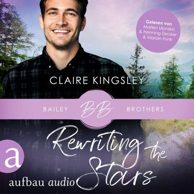 Rewriting the Stars - Bailey Brothers Serie, Band 6 (Ungekürzt)
