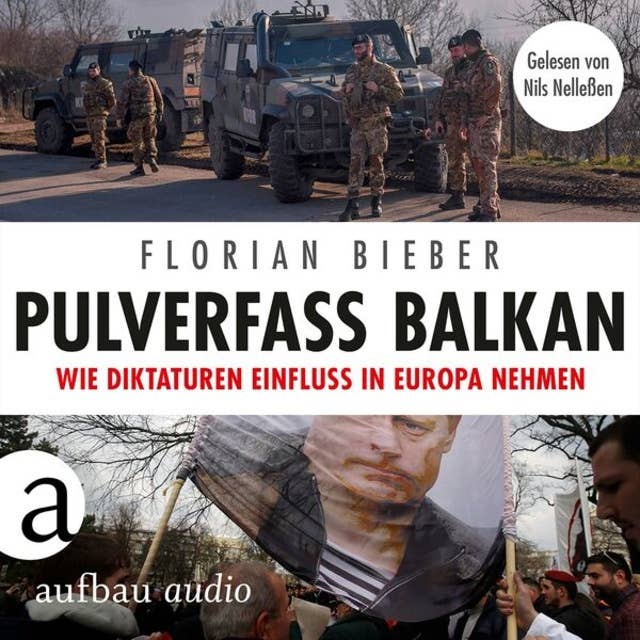 Pulverfass Balkan - Wie Diktaturen Einfluss in Europa nehmen (Ungekürzt)