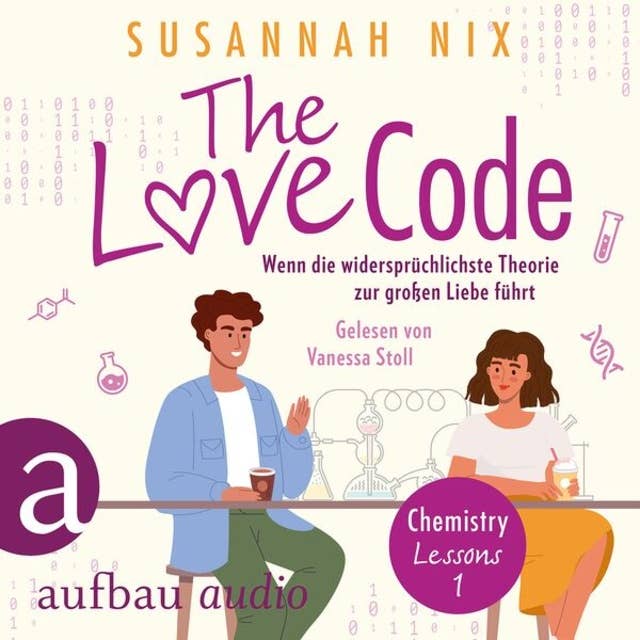 The Love Code. Wenn die widersprüchlichste Theorie zur großen Liebe führt - Chemistry Lessons, Band 1 (Ungekürzt) 