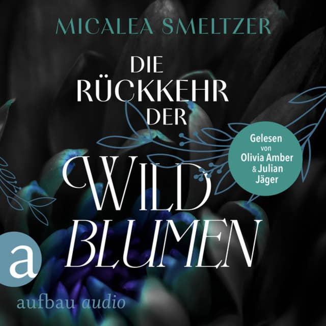 Die Rückkehr der Wildblumen - Wildflower Duet, Band 2 (Ungekürzt)