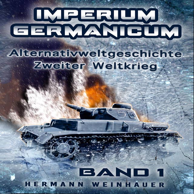 Imperium Germanicum – Alternativweltgeschichte Zweiter Weltkrieg: Band 1 – Schicksalsfrage Stalingrad (Imperium Germanicum - Der alternative 2. Weltkrieg)