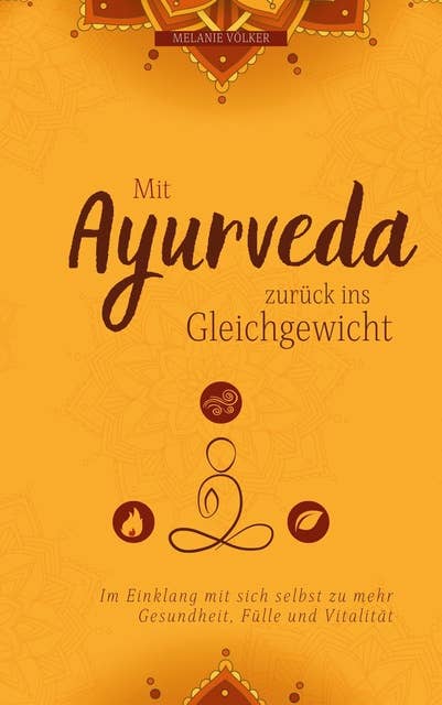 Mit Ayurveda zurück ins Gleichgewicht: Entdecken Sie die Grundlagen der indischen Heilkunst.