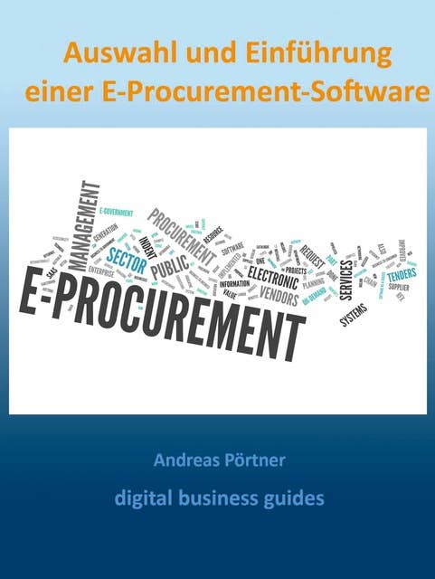 Auswahl und Einführung einer E-Procurement-Software: digital business guides