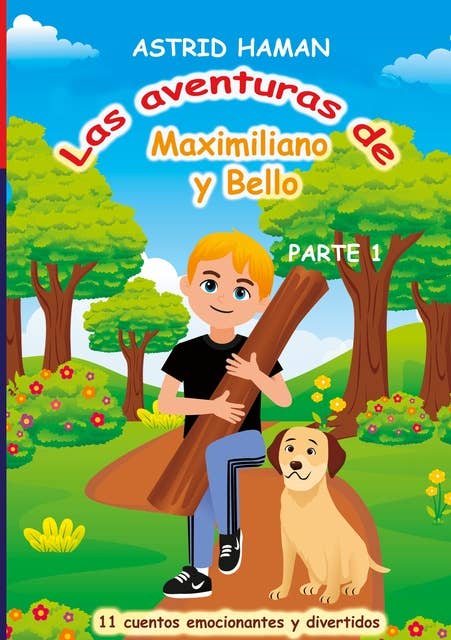 Las aventuras de Maximiliano y su mejor amigo Bello: parte 1