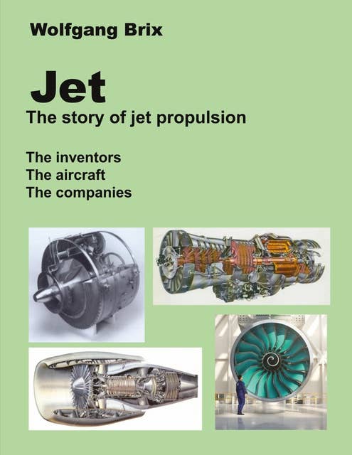 Jet - The story of jet propulsion: The inventors The aircraft The companies