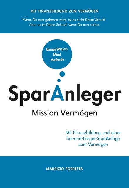 SparAnleger: Mission Vermögen - Mit Finanzbildung und einer Set-and-Forget-SparAnlage zum Vermögen