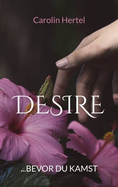 Desire: ...bevor du kamst