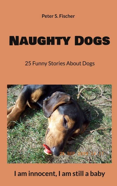 Naughty Dogs: 25 Funny Stories About Dogs
