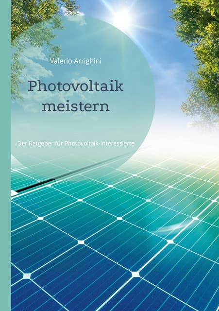 Photovoltaik meistern: Der Ratgeber für Photovoltaik-Interessierte