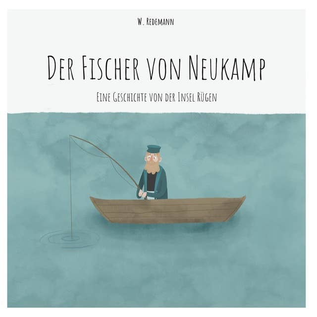 Der Fischer von Neukamp: Eine Geschichte von der Insel Rügen