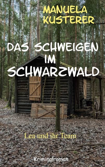 Das Schweigen im Schwarzwald: Lea und ihr Team