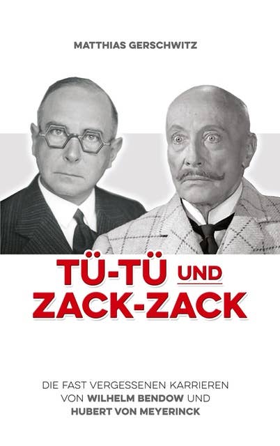 Tü-Tü und Zack-Zack: Die fast vergessenen Karrieren von Wilhelm Bendow und Hubert von Meyerinck