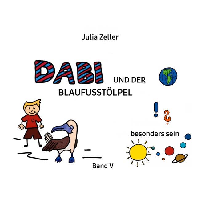 Dabi und der Blaufusstölpel - vom besonders sein - Band V: Überarbeitete Neuauflage
