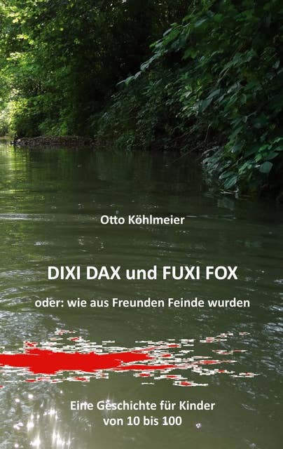 Dixi Dax und Fuxi Fox: oder: wie aus Freunden Feinde wurden