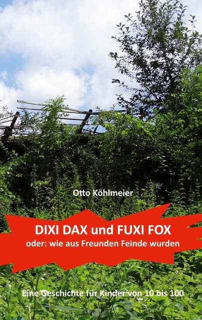 Dixi Dax und Fuxi Fox: oder: wie aus Freunden Feinde wurden