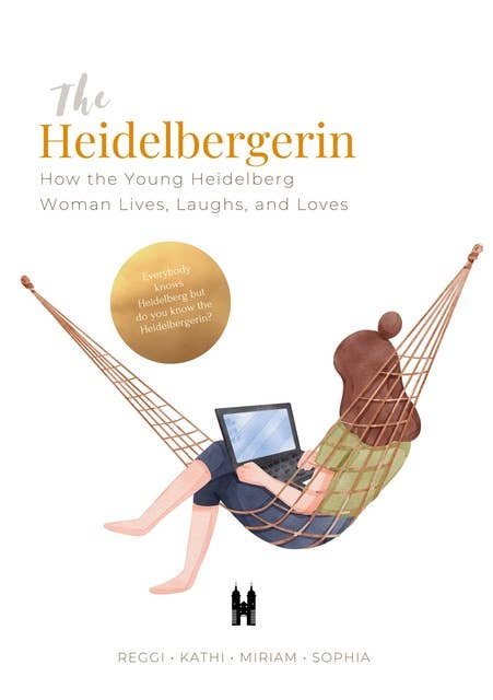 The Heidelbergerin: How the Young Heidelberg Woman Lives, Laughs, and Loves