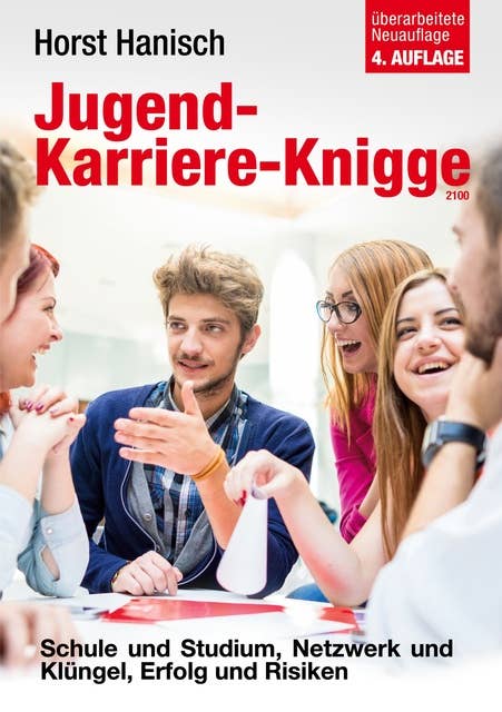 Jugend-Karriere-Knigge 2100: Schule und Studium, Netzwerk und Klüngel, Erfolg und Risiken