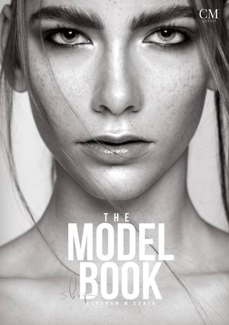 The Model Book: Becoming a Model | Model Agency | Fashion Weeks | International Jobs