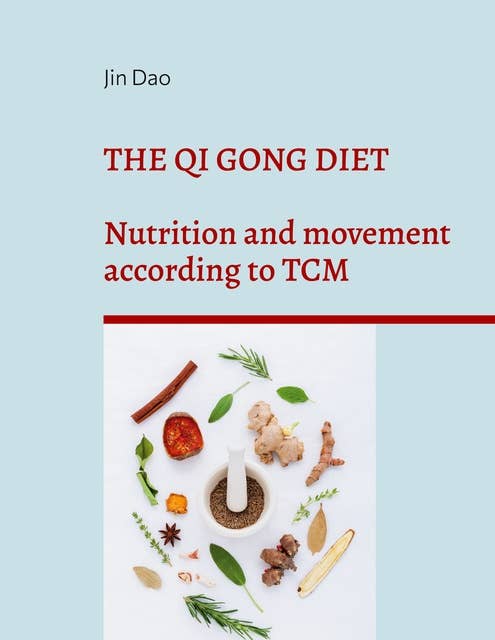 The Qi Gong Diet: Nutrition and movement according to TCM