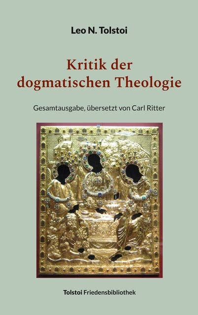 Kritik der dogmatischen Theologie: Gesamtausgabe, übersetzt von Carl Ritter