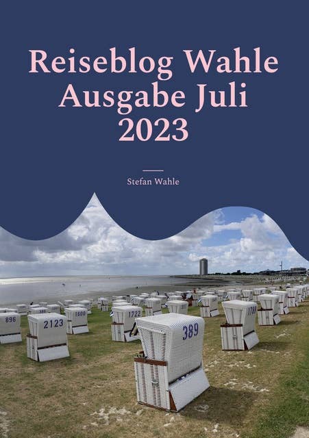 Reiseblog Wahle Ausgabe Juli 2023: Büsum an der Nordsee