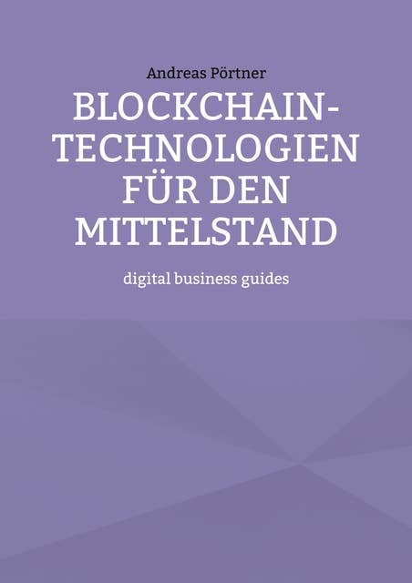 Blockchain-Technologien für den Mittelstand: digital business guides