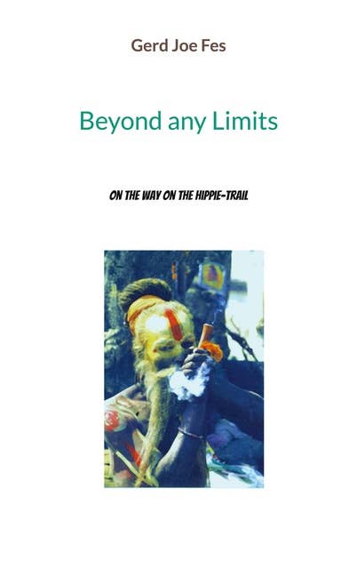 Beyond any Limits: On the Way on the Hippie-Trail