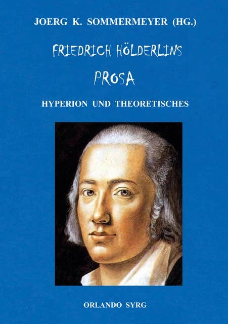 Friedrich Hölderlins Prosa: Hyperion und Theoretisches