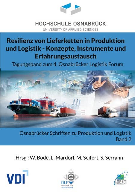 Resilienz von Lieferketten in Produktion und Logistik - Konzepte, Instrumente und Erfahrungsaustausch: Tagungsband zum 4. Osnabrücker Logistik Forum