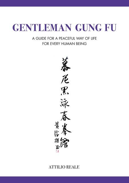 Gentleman Gung Fu: A guide for a peaceful way of life for every human being