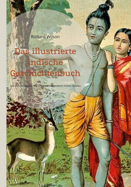 Das illustrierte indische Geschichtenbuch: aus dem Ramayana, Mahabharata und anderen frühen Quellen