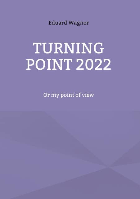 Turning point 2022: Or my point of view