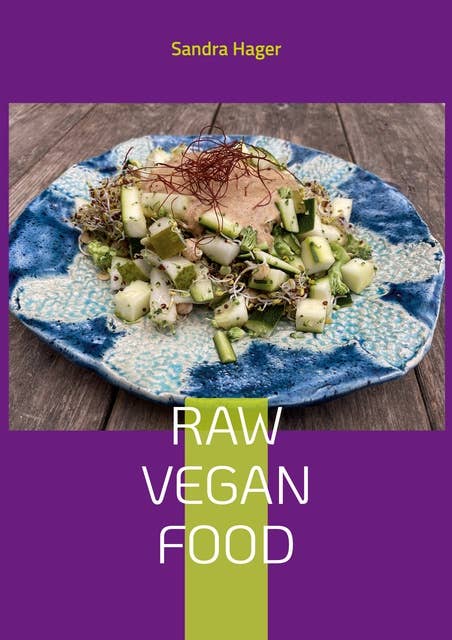 Raw Vegan Food: Lebendige Nahrung