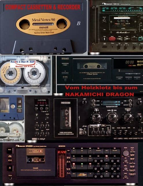 Compact Cassetten & Recorder - Vom Holzklotz bis zum Nakamichi Dragon: Solange es SÜLTZ BÜCHER gibt, wird an die CC erinnert! Ein Schnupperbuch zum Kennenlernen von Tapedecks & Co.