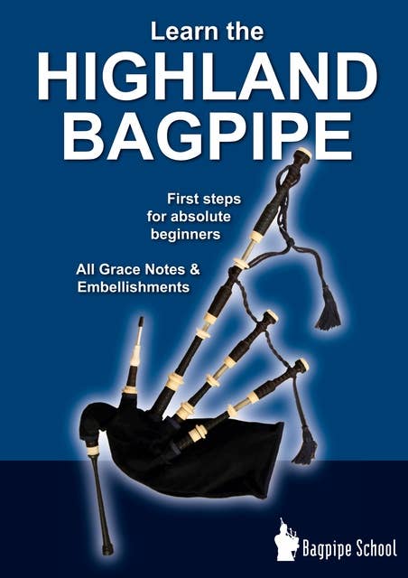 Learn the Highland Bagpipe - first steps for absolute beginners: All Grace Notes & Embellishments
