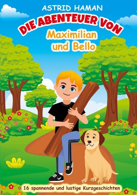 Die Abenteuer von Maximilian und Bello: Band 1