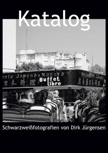 Katalog: Schwarzweißfotografien von Dirk Jürgensen