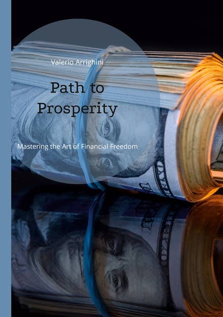 Path to Prosperity: Mastering the Art of Financial Freedom