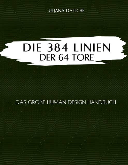 Die 384 Linien der 64 Tore: das große Human Design Handbuch