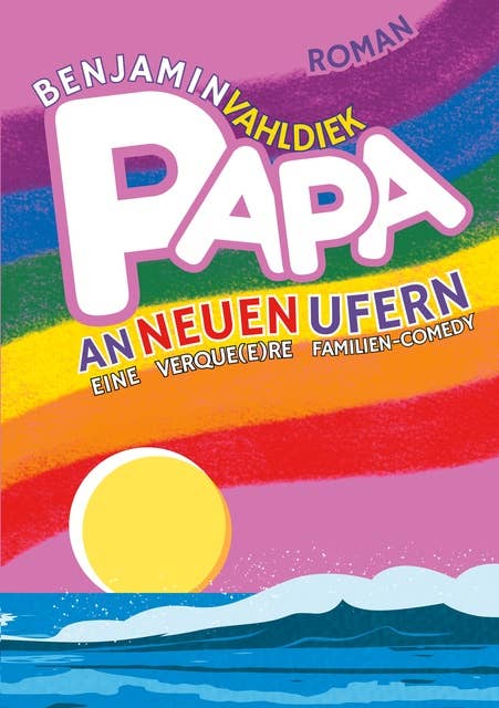 Papa an neuen Ufern: Eine verque(e)re Familien-Comedy